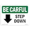 Signmission OSHA BE CAREFUL, Step Down Down Arrow W/ Symbol, 18in X 12in Rigid Plastic, OS-BC-P-1218-L-10078 OS-BC-P-1218-L-10078 - alternate 1